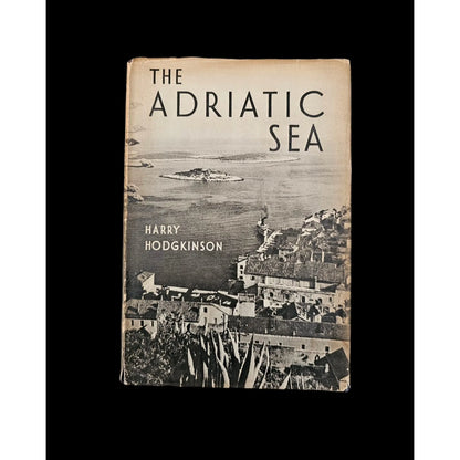 The Adriatic Sea by Harry Hodgkinson. Published by Jonathan Cape, 1955.